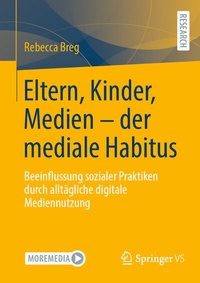 Abbildung von: Eltern, Kinder, Medien - der mediale Habitus - Springer VS