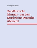 Cover: Buddhistische Mantras - aus dem Sanskrit ins Deutsche &uuml;bersetzt - BoD - Books on Demand