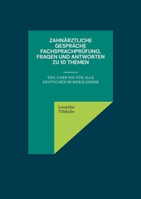 Abbildung von: Zahnärztliche Gespräche Fachsprachprüfung. Fragen und Antworten zu 10 Themen - BoD - Books on Demand