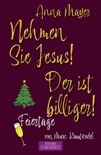 Abbildung von: Nehmen Sie Jesus! Der ist billiger! - Story Roads Publishing
