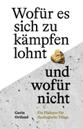 Cover: Wof&uuml;r es sich zu k&auml;mpfen lohnt - und wof&uuml;r nicht - Christlicher Veranstaltungs- und Mediendienst