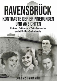 Abbildung von: RAVENSBRÜCK - Kontraste der Erinnerungen und Ansichten - Buchschmiede von Dataform Media GmbH