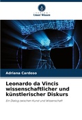 Cover: Leonardo da Vincis wissenschaftlicher und kuenstlerischer Diskurs - Verlag Unser Wissen
