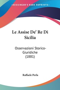 Abbildung von: Le Assise De' Re Di Sicilia - Kessinger Publishing