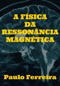 Cover: A F&iacute;sica Da Resson&acirc;ncia Magn&eacute;tica - Clube de Autores