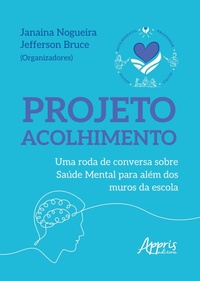 Abbildung von: Projeto Acolhimento: Uma Roda de Conversa Sobre Saúde Mental para Além dos Muros da Escola - Editora Appris