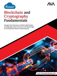 Abbildung von: Kickstart Blockchain and Cryptography Fundamentals: Navigate the Intricacies of Modern Blockchain, Cryptography, Smart Contracts and Hyperledger for Driving Real-World Transformations - Orange Education Pvt Ltd