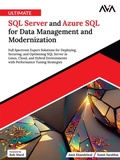 Cover: Ultimate SQL Server and Azure SQL for Data Management and Modernization: Full Spectrum Expert Solutions for Deploying, Securing, and Optimizing SQL Server in Linux, Cloud, and Hybrid Environments with Performance Tuning Strategies - Orange Education Pvt Ltd