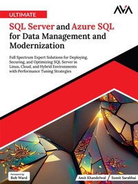 Abbildung von: Ultimate SQL Server and Azure SQL for Data Management and Modernization: Full Spectrum Expert Solutions for Deploying, Securing, and Optimizing SQL Server in Linux, Cloud, and Hybrid Environments with Performance Tuning Strategies - Orange Education Pvt Ltd