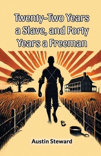 Abbildung von: Twenty-Two Years a Slave, and Forty Years a Freeman (Edition2024) - Double 9 Books LLP
