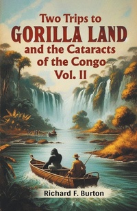 Abbildung von: Two Trips to Gorilla Land and the Cataracts of the Congo Vol. II (Edition2024) - Double 9 Books LLP