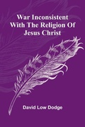 Cover: War Inconsistent with the Religion of Jesus Christ - Alpha Editions