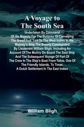 Cover: A Voyage to the South Sea; Undertaken by command of His Majesty for the purpose of conveying the bread-fruit tree to the West Indies in His Majesty's ship the Bounty commanded by Lieutenant William Bligh; including an account of the mutiny on board the said - Alpha Editions