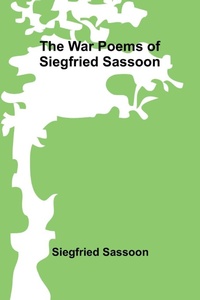 Enlarge image Cover: The War Poems of Siegfried Sassoon - Alpha Editions