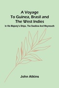 Cover: A Voyage to Guinea, Brasil and the West Indies; In His Majesty's ships, the Swallow and Weymouth - Alpha Editions