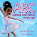 Cover: ABC Dance And Move With Me - Kristi Vincent Johnson, Ed.D