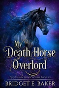 Cover: My Death Horse Overlord (The Russian Witch's Curse, #6) - Purple Puppy Publishing