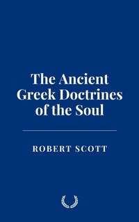 Enlarge image Cover: The Ancient Greek Doctrines of the Soul - Historia Magna