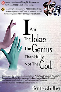 Abbildung von: I Am The Joker, The Genius, Thankfully, Not The God - Santosh Jha
