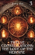 Cover: Twelve Constellations: The Love of the Heroine 3 (Constellation Life Heroine, #3) - Jiang Zhu