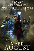 Cover: Arcane Mercenaries: Insurrection - Mark August