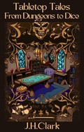 Cover: Tabletop Tales From Dungeons to Dice - Amaranth Publications, LLC