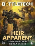 Cover: BattleTech: Heir Apparent (The Crown Ascendancy, Part One) - Catalyst Game Labs