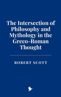 Cover: The Intersection of Philosophy and Mythology in the Greco-Roman Thought - Historia Magna
