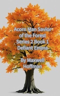 Cover: Acorn Man Savior of the Forest Series 2 Book 1 Defiant Emma - Maxwell Hoffman