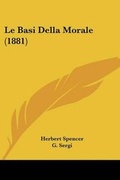 Cover: Le Basi Della Morale (1881) - Kessinger Publishing