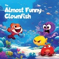 Cover: The Almost Funny Clownfish - Alexander Sun
