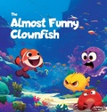Cover: The Almost Funny Clownfish - Alexander Sun