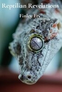 Abbildung von: Reptilian Revelations - Finley Fry
