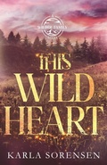 Cover: This Wild Heart - Dutch Girl Publishing, LLC