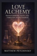 Cover: Love Alchemy - Matthew Edward Petchinsky