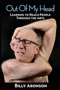 Cover: Out Of My Head - Learning to Reach People Through the Arts - BEARMANOR MEDIA