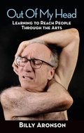 Cover: Out Of My Head - Learning to Reach People Through the Arts - BEARMANOR MEDIA