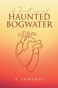 Cover: A Tincture of Haunted Bogwater - Covenant Books, Inc.