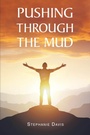 Cover: Pushing through the Mud - Christian Faith Publishing, Inc.