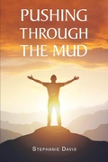 Cover: Pushing through the Mud - Christian Faith Publishing, Inc.