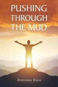 Cover: Pushing through the Mud - Christian Faith Publishing