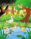 Cover: Gertrude and the Bullfrog - Page Publishing, Inc.