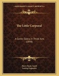 Cover: The Little Corporal - Kessinger Publishing