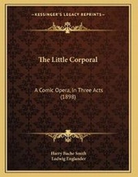 Enlarge image Cover: The Little Corporal - Kessinger Publishing