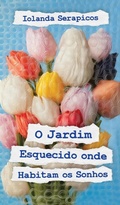 Cover: O Jardim Esquecido onde Habitam os Sonhos - Letras Ausentes Unipessoal LDA.