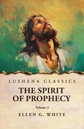 Cover: The Spirit of Prophecy Vol 3 - Lushena Books