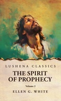 Cover: The Spirit of Prophecy Vol 2 - Lushena Books