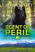 Cover: Scent of Peril (Sullivan K9 Search and Rescue, #3) - Laura Scott