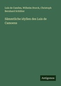 Cover: S&auml;mmtliche idyllen des Luis de Camoens - Antigonos Verlag