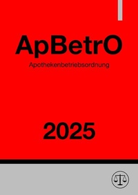 Abbildung von: Apothekenbetriebsordnung - ApBetrO 2025 - epubli
